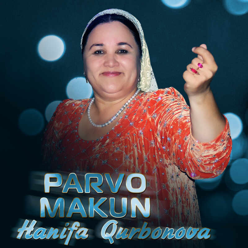 Hanifa Qurbonova - Parvo makun