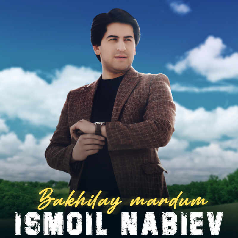 Ismoil Nabiev  - Bakhilay mardum