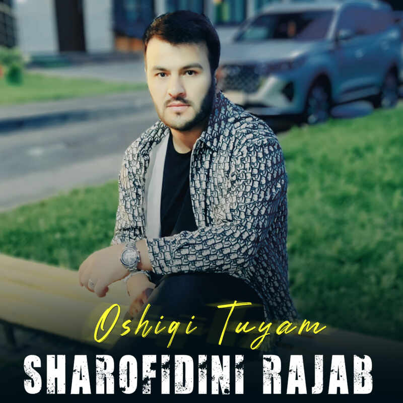 Sharofidini Rajab - Oshiqi Tuyam